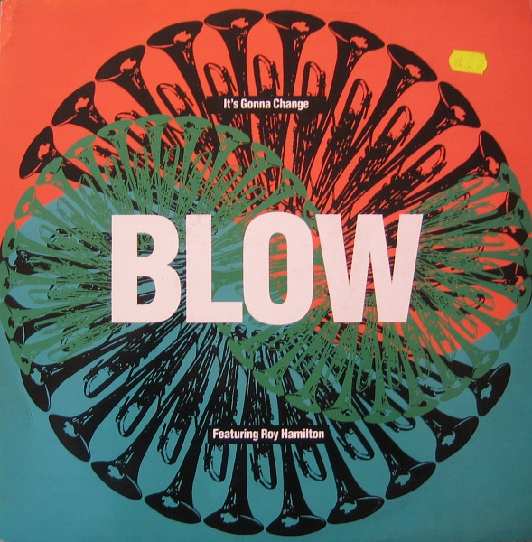 BLOW FEAT. ROY HAMILTON - IT|S GONNA CHANGE