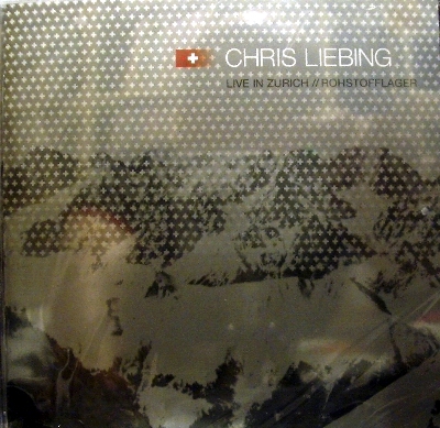 CHRIS LIEBING - LIVE IN ZURICH/ROHSTOFFLAGER