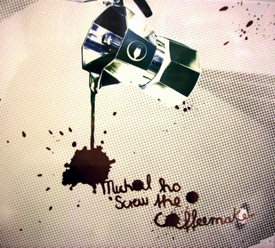 MICHAEL HO - SCREW THE COFFEEMAKER (CD)