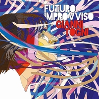 GIANNI TOGNI - FUTURO IMPROVVISO (CD)