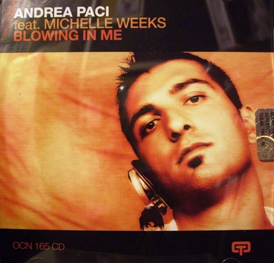 ANDREA PACI FEAT. MICHELLE WEEKS - BLOWING IN ME (CD|S)
