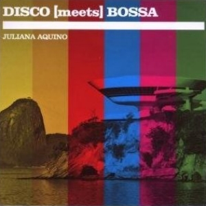 JULIANA AQUINO - DISCO (MEETS) BOSSA (CD)
