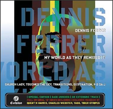 DENNIS FERRER - MY WORLD AS THEY REMIXED IT (3 CD)