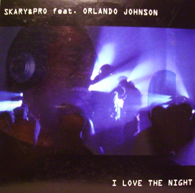 SKARY & PRO FEAT. ORLANDO JOHNSON  - I LOVE THE NIGHT (CD|S)