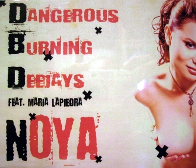 DANGEROUS BURNING DEEJAYS FEAT. MARIA LA PIEDRA - NOYA (CD|S)