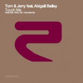 TOM & JERRY FEAT. ABIGAIL BAILEY - TOUCH ME (CD|S)