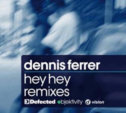 DENNIS FERRER - HEY HEY RMX (CD|S)