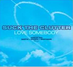 SUCK THE CLUTTER - LOVE SOMEBODY (CD|S)
