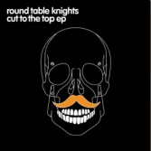 ROUND TABLE KNIGHTS - CUT TO THE TOP EP (CD|S)