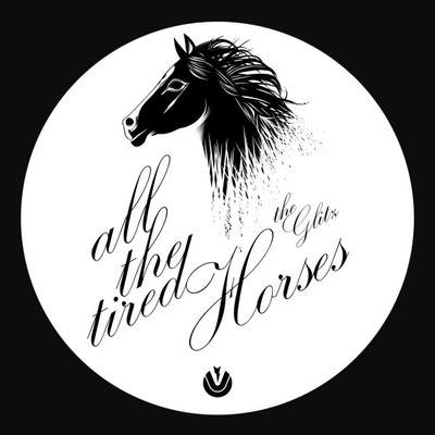 THE GLITZ - ALL THE TIRED HORSES