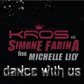 KROS VS SIMONE FARINA FEAT. MICHELLE LILY - DANCE WITH US (CD|S)