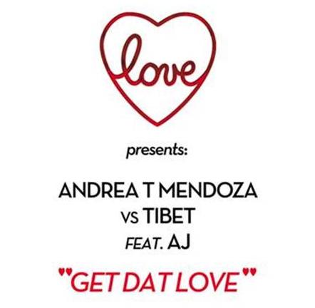 ANDREA T MENDOZA VS TIBET FEAT. AJ - GET DAT LOVE (CD|S)