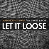 MADEMOISELLE LUNA FEAT. CHAZZ & BOB - LET IT LOOSE (CD|S)