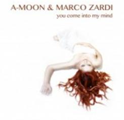 A-MOON & MARCO ZARDI - YOU COME INTO MY MIND (CD|S)