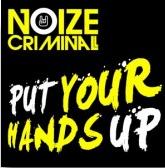 NOIZE CRIMINAL - PUT YOUR HANDS UP (CD|S)