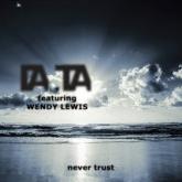 DA.TA FEAT. WENDY LEWIS - NEVER TRUST (CD|S)