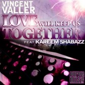 VINCENT VALLER FEAT. KAREEM SHABAZZ - LOVE WILL KEEP US TOGETHER