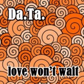 DA.TA. - LOVE WON|T WAIT (CD|S)