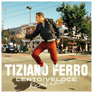 TIZIANO FERRO - LENTO/VELOCE REMIXES
