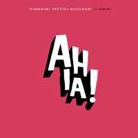 PINGUINI TATTICI NUCLEARI - AHIA! (CD)