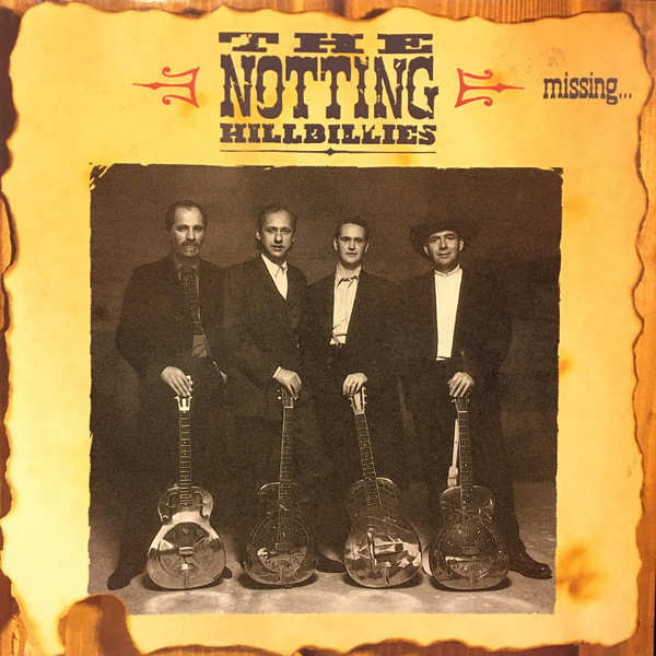 THE NOTTING HILLBILLIES - MISSING… PRESUMED HAVING A GOOD TIME (LP)