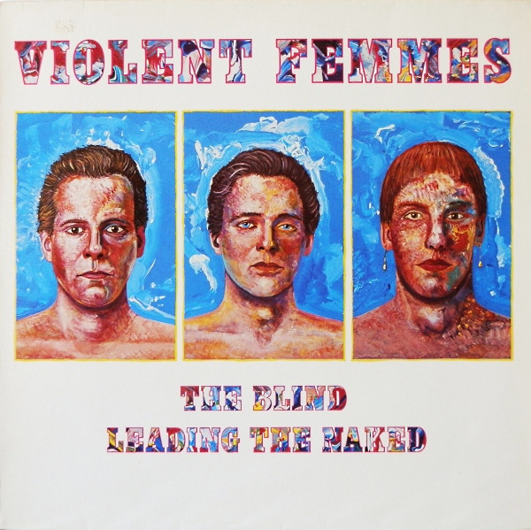 VIOLENT FEMMES - THE BLIND LEADING THE NAKED (LP)