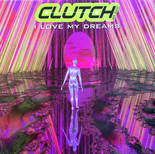 CLUTCH - I LOVE MY DREAMS