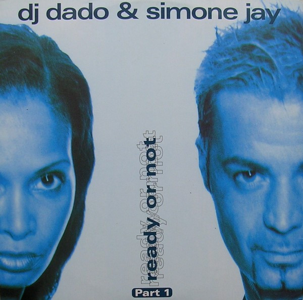 DJ DADO & SIMONE JAY - READY OR NOT/PART 1