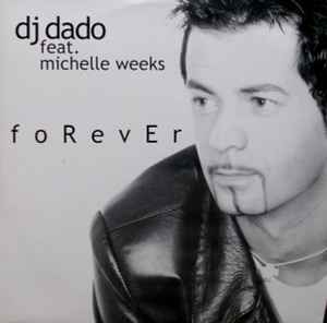 DJ DADO FEAT. MICHELLE WEEKS - FOREVER