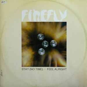 FIREFLY - STAY (NO TIME) / FEEL ALRIGHT