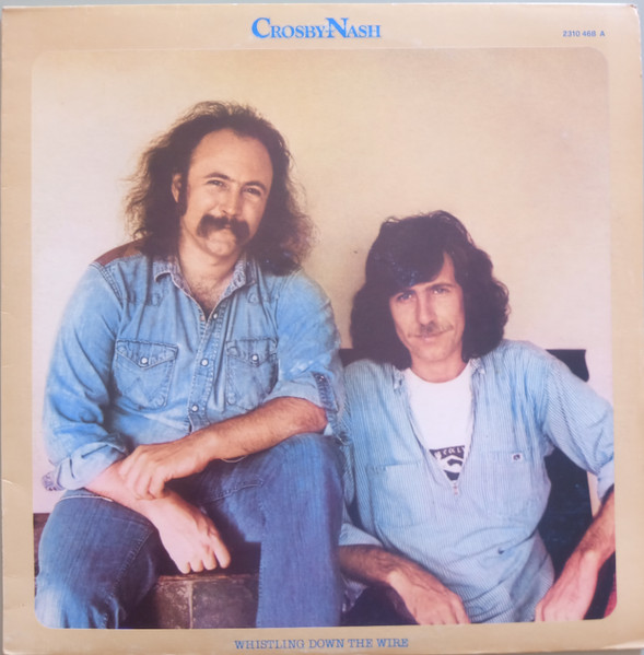 CROSBY & NASH - WHISTLING DOWN THE WIRE (LP)
